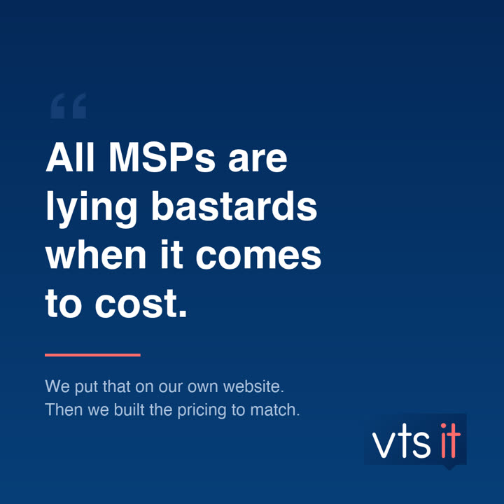 Post: All MSPs are lying bastards when it comes to cost.
